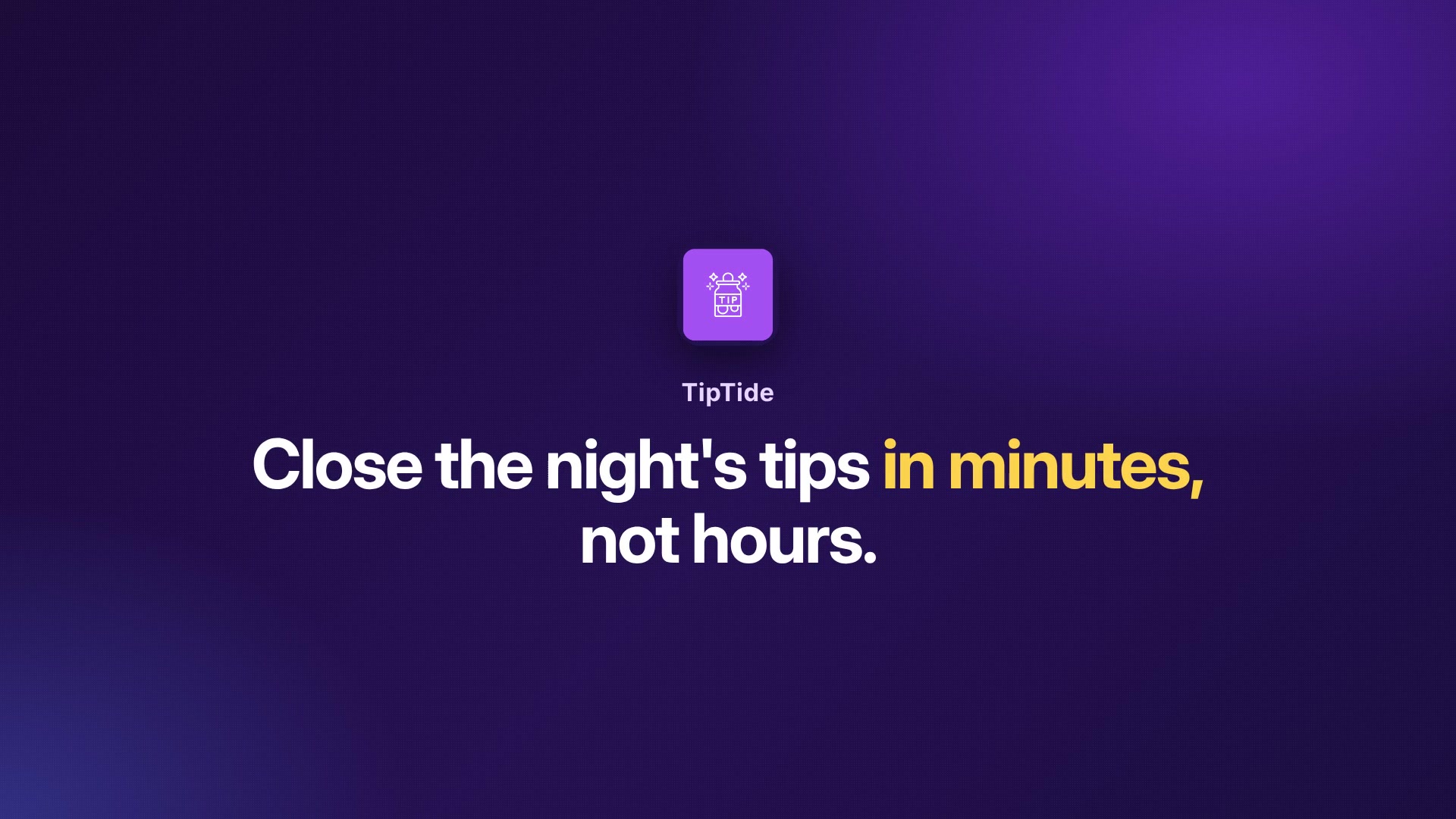 TipTide: close the night's tips in minutes